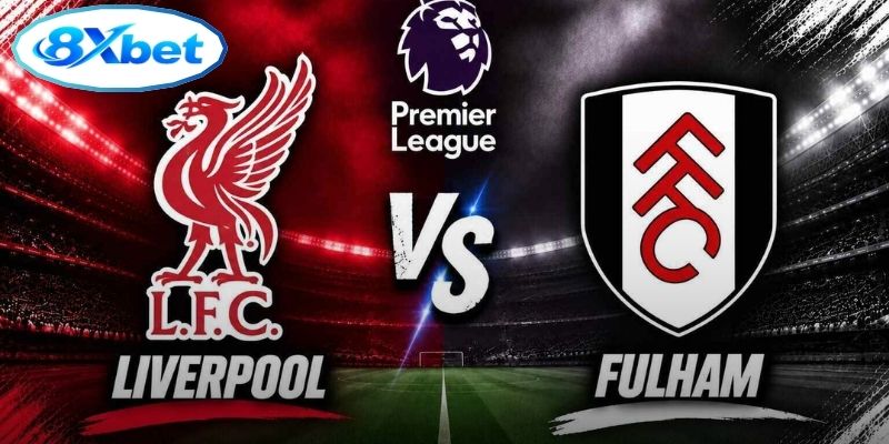 Nhận Định Ngoại Hạng Anh: Liverpool vs Fulham 21:00 (12/09/2026)