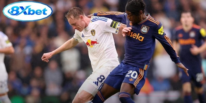 Toàn cảnh cuộc đụng độ Leeds United vs Newcastle United